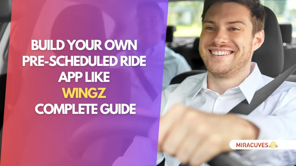 Build Your Own Pre-Scheduled Ride App Like Wingz - Complete Guide