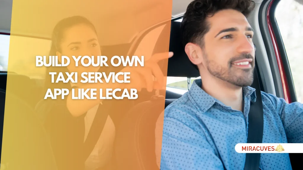 Build Your Own Taxi Service App Like LeCab