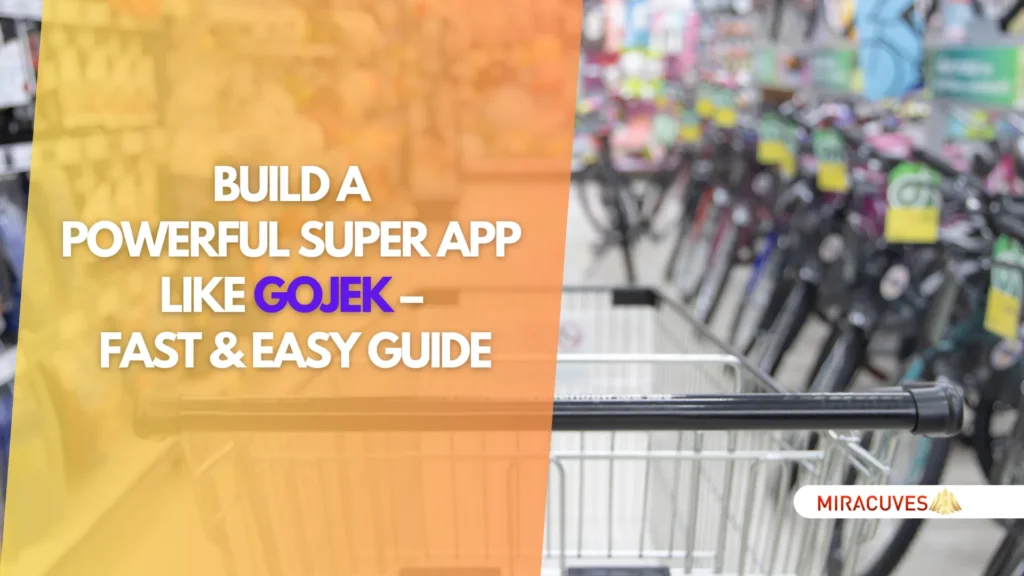 Build a Powerful Super App Like Gojek – Fast & Easy Guide