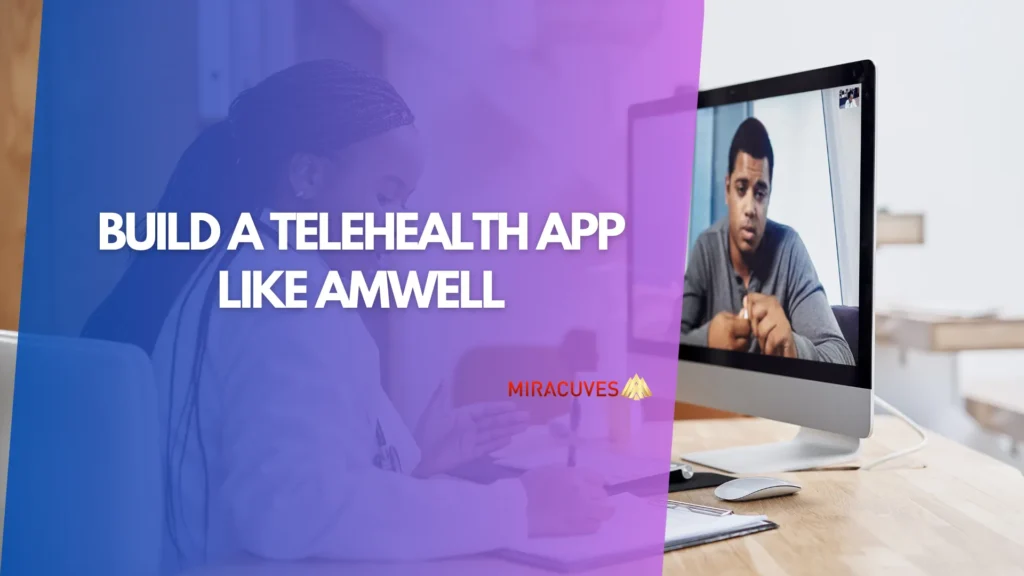 Build a Telehealth App Like Amwell