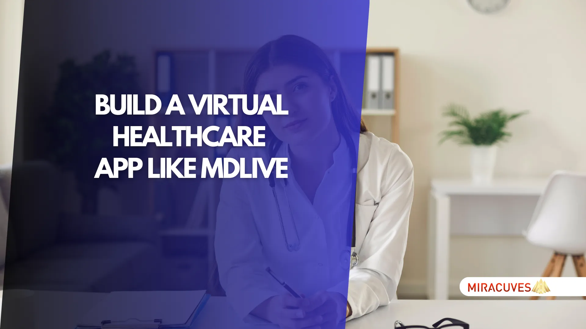 Build a Virtual Healthcare App Like MDLive