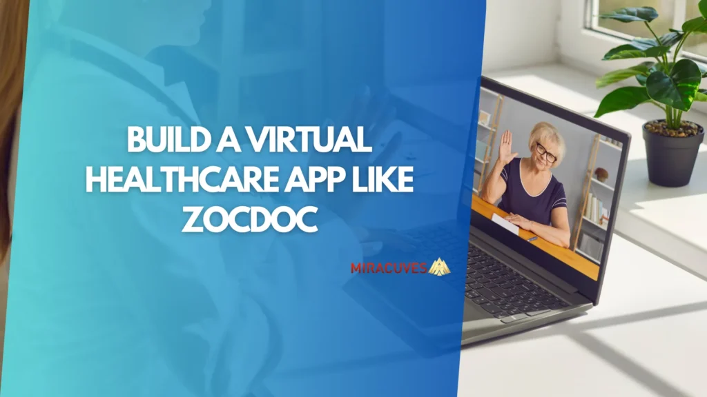 Build a Virtual Healthcare App Like Zocdoc