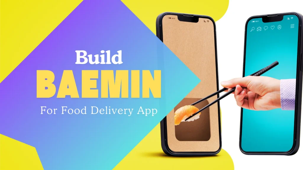 How To Build a Food Delivery App Like Baemin