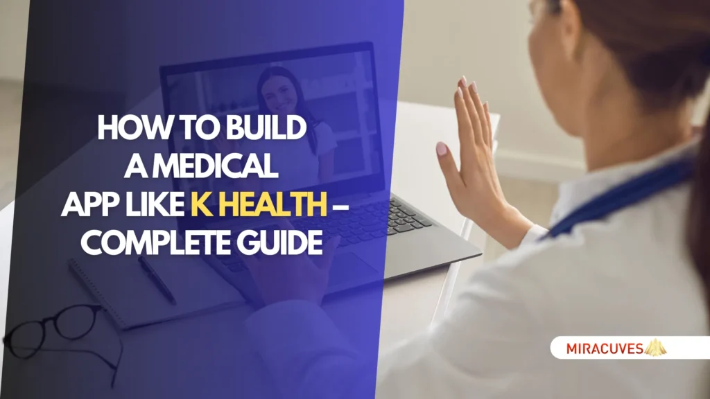 How to Build a Medical App Like K Health – Complete Guide