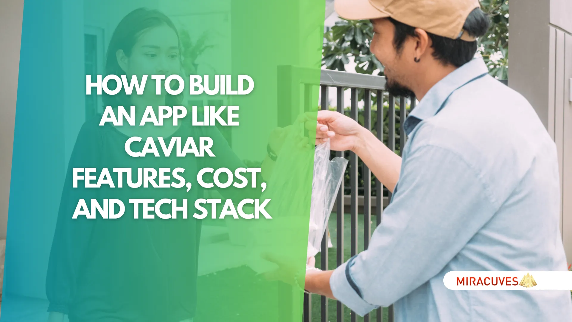 How to Build an App Like Caviar - Features, Cost, and Tech Stack