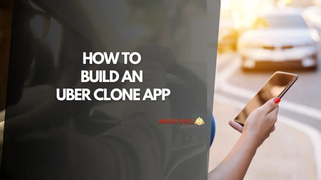 How to Build an Uber Clone App