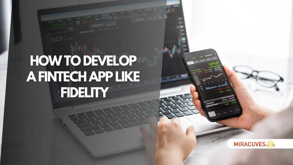 How to Develop a Fintech App Like Fidelity