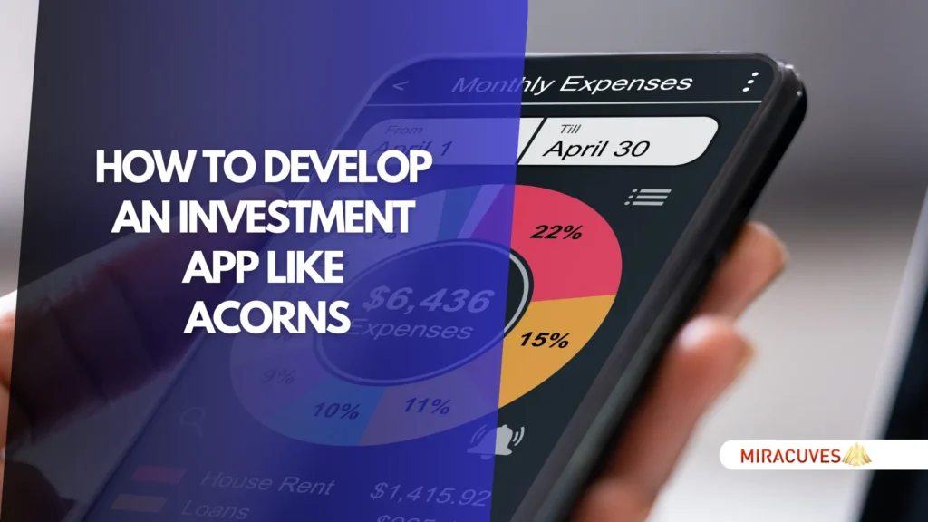 كيفية تطوير تطبيق استثماري مثل Acorns الأنواع والميزات والتكلفة