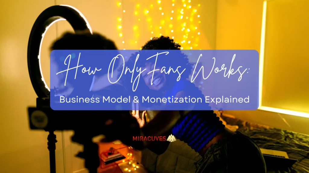 Onlyfans Business Model & Monetization Explained