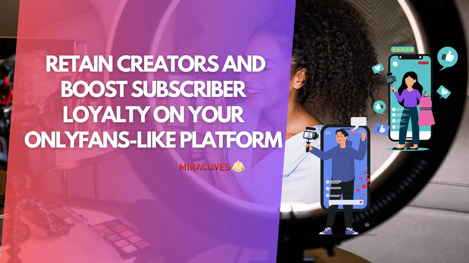 Retain Creators and Boost Subscriber Loyalty on Your OnlyFans-like Platform