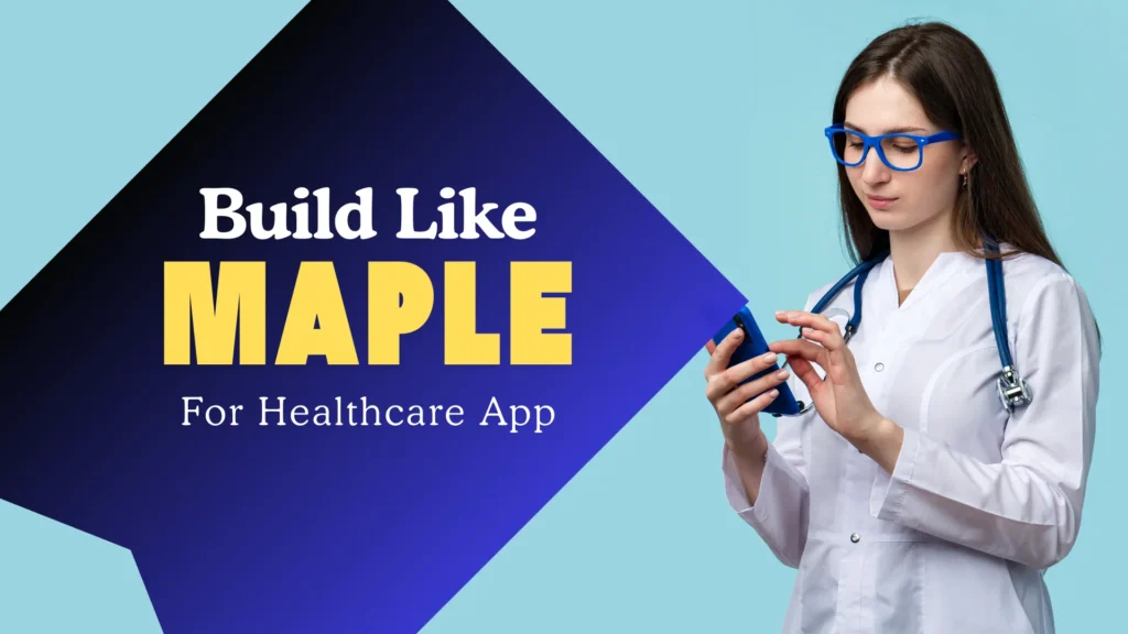 Step-by-Step Process to Build a Telehealth App Like Maple