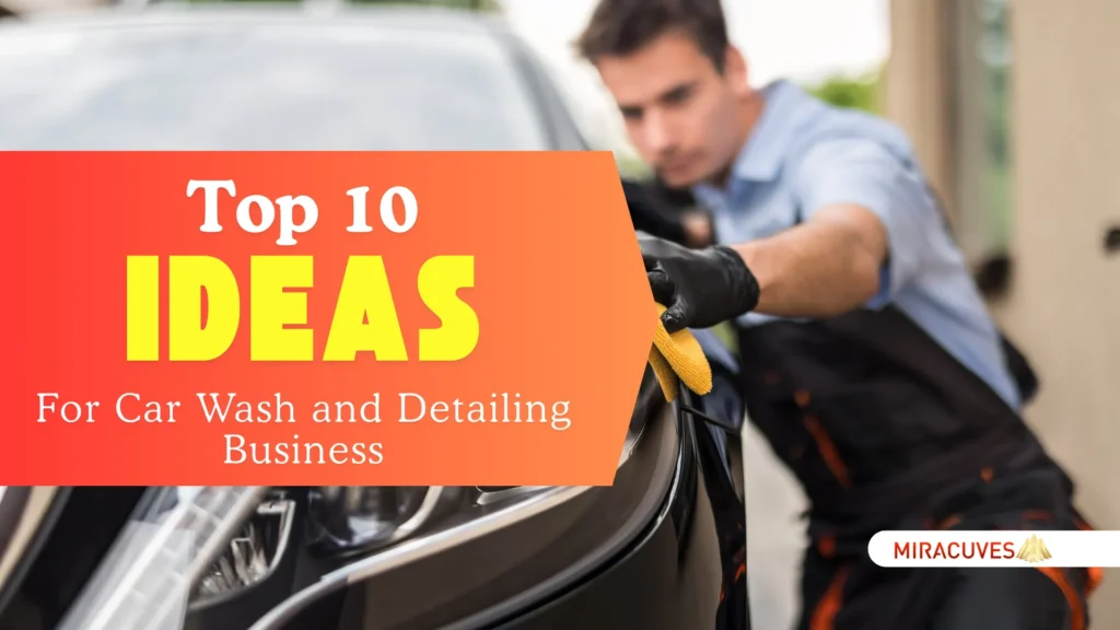 Top 10 Ideas for Car Wash and Detailing Business Startups