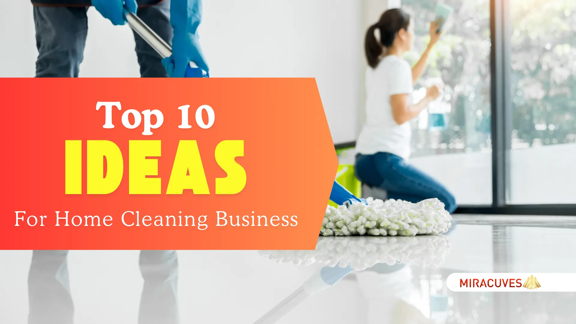 Top 10 Ideas for Home Cleaning Business Startups in 2024