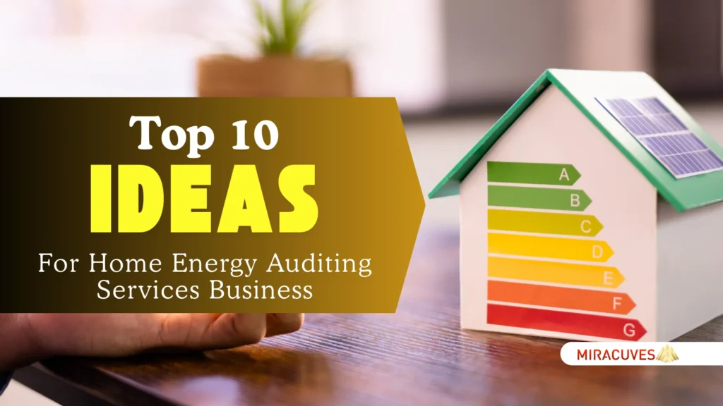 Top 10 Ideas for Home Energy Auditing Services Business Startups in 2024