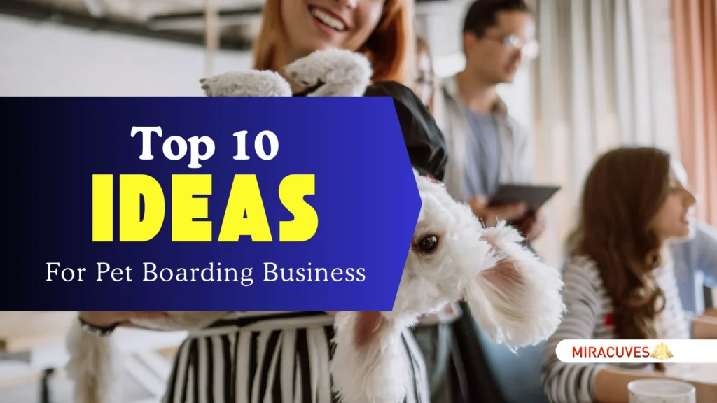 Top 10 Ideas for Pet Boarding Business Startups