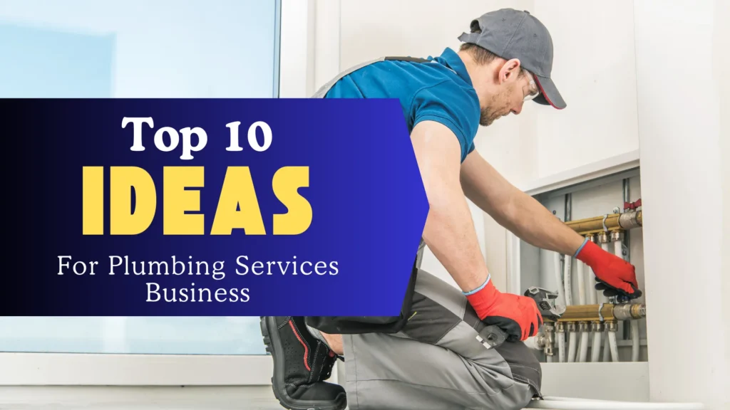 Top 10 Ideas for Plumbing Services Business Startups