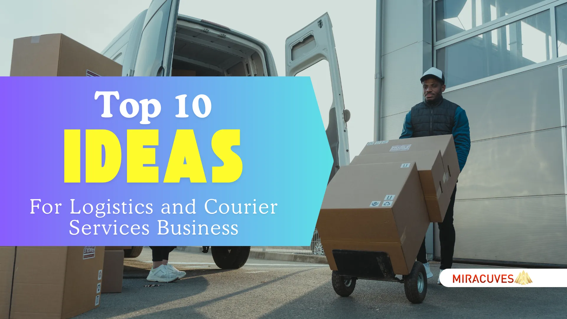 Top 10 Ideas for Profitable Logistics and Courier Services Business Startups