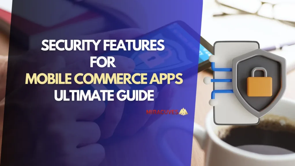 Top Security Features for Mobile Commerce Apps | Ultimate Guide