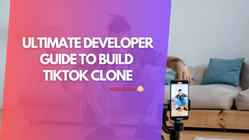 Ultimate developer guide to build tiktok clone