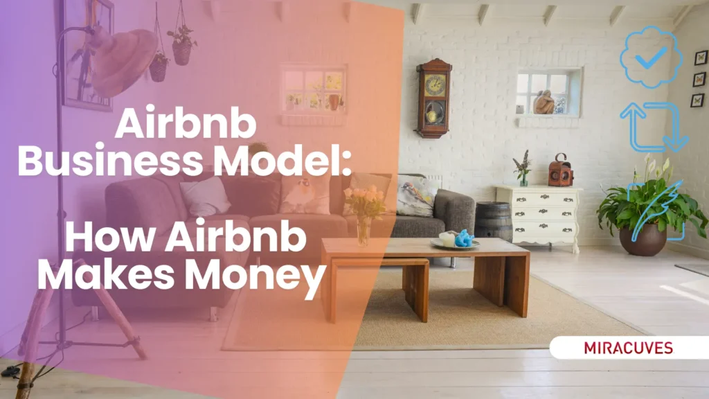 Airbnb Business Model- How Airbnb Makes Money and Works Effectively