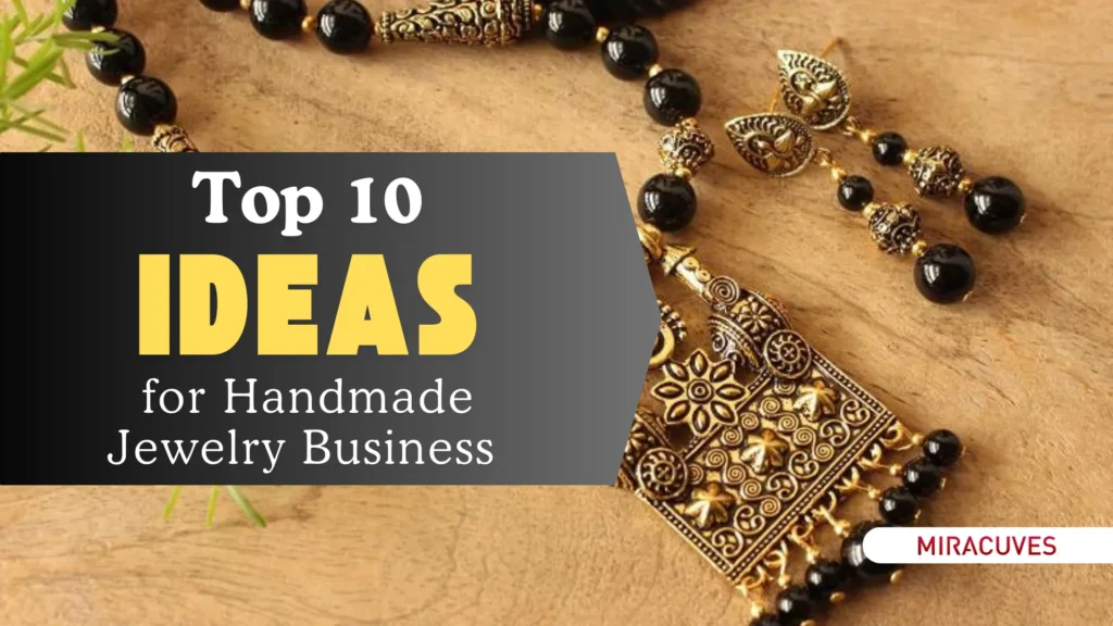 Top 10 Ideas for Handmade Jewelry Business Startups