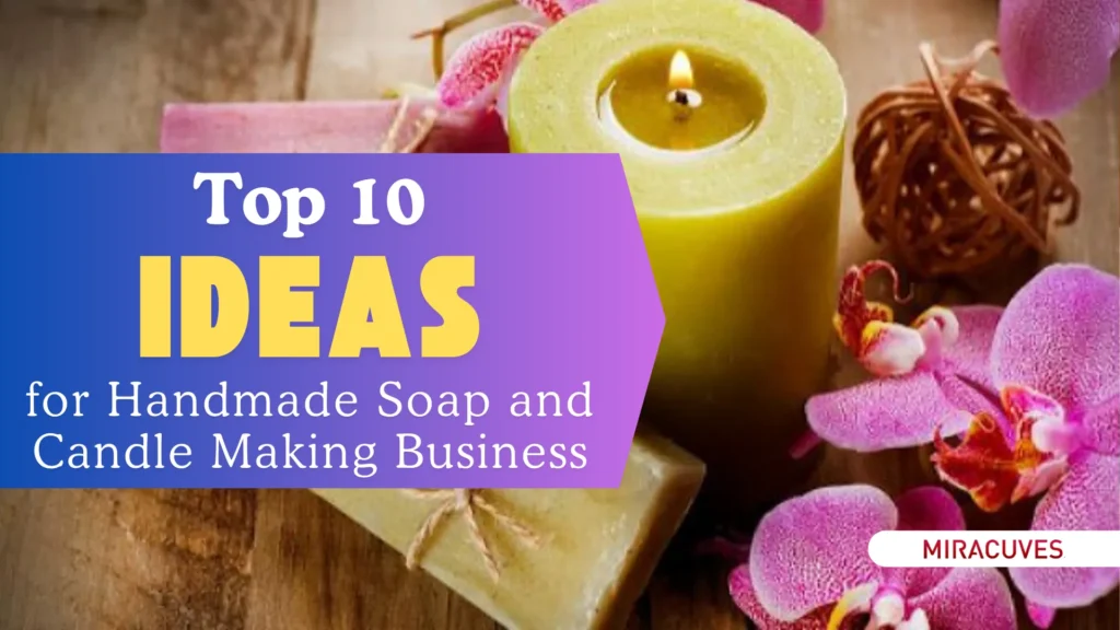 Las 10 mejores ideas para empresas emergentes que fabrican velas y jabones artesanales