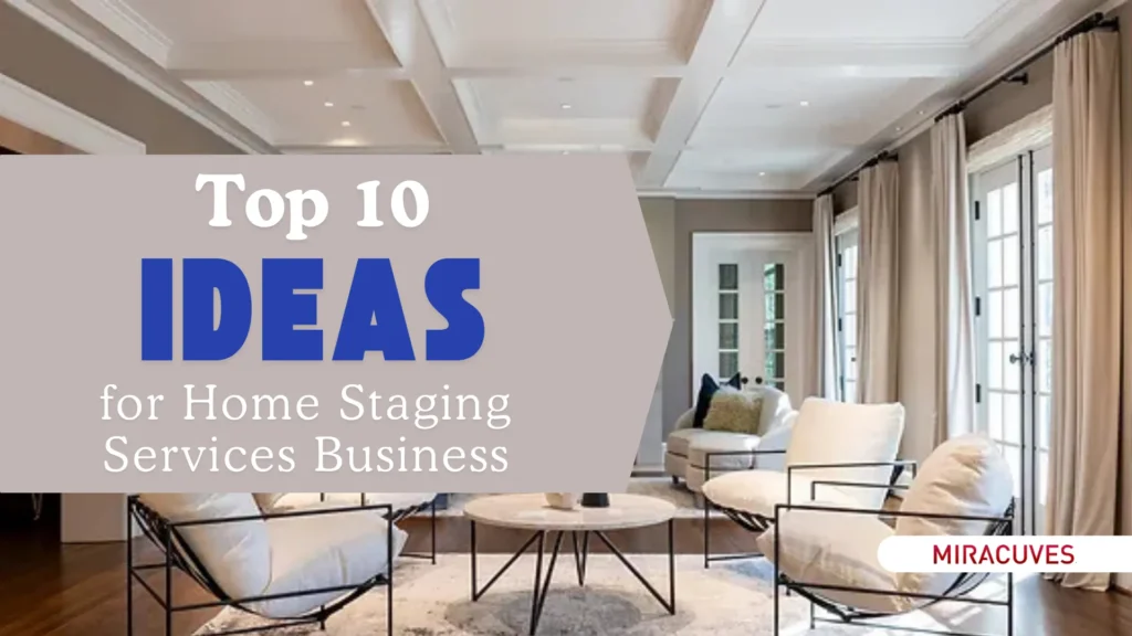 Top 10 Ideas for Home Staging Services Business Startups