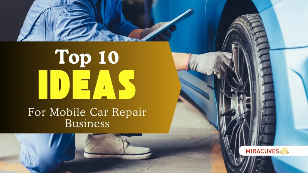 Top 10 Ideas for Mobile Car Repair Business Startups