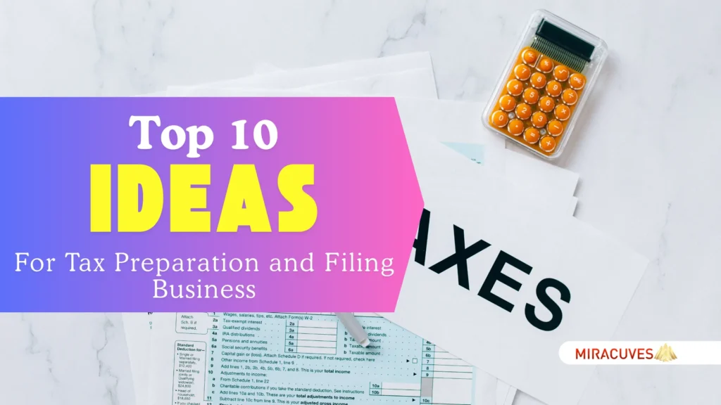 Top 10 Ideas for Tax Preparation and Filing Business Startups in 2024