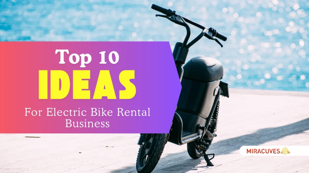 Top 10 Trending Ideas for an Electric Bike Rental Business Startups in 2024