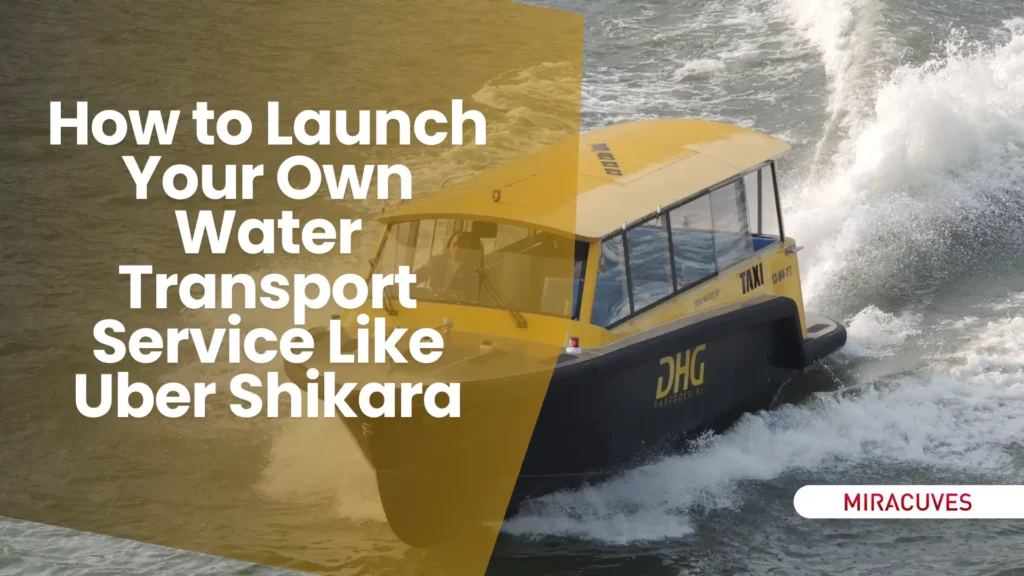 How to Launch Your Own Water Transport Service Like Uber Shikara