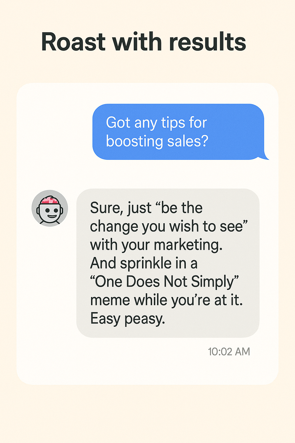Chatbot humor conversation giving sarcastic marketing advice with memes and witty tone