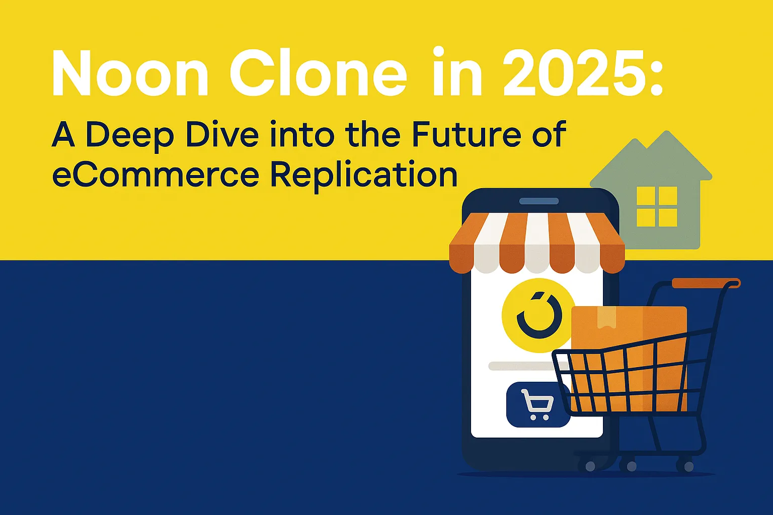 Illustration of a smartphone displaying a Noon-style shopping interface, with a shopping cart and a storefront in a bold yellow and blue theme representing Noon Clone 2025.