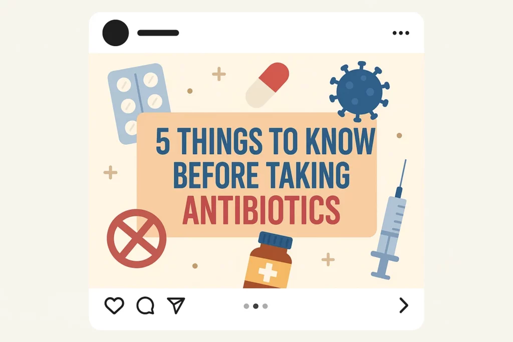 "Social media post graphic titled '5 Things to Know Before Taking Antibiotics' with illustrations of a pill blister pack, capsule, virus, injection syringe, medicine bottle, and a red warning symbol, designed to convey health awareness and medical caution."