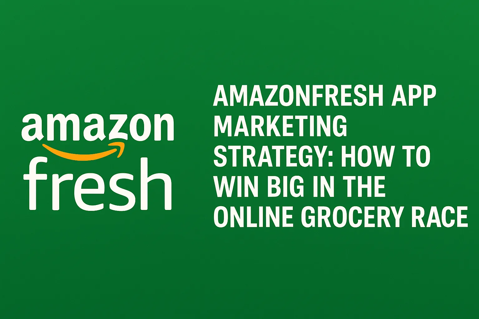 AmazonFresh logo and marketing strategy headline on a green background.