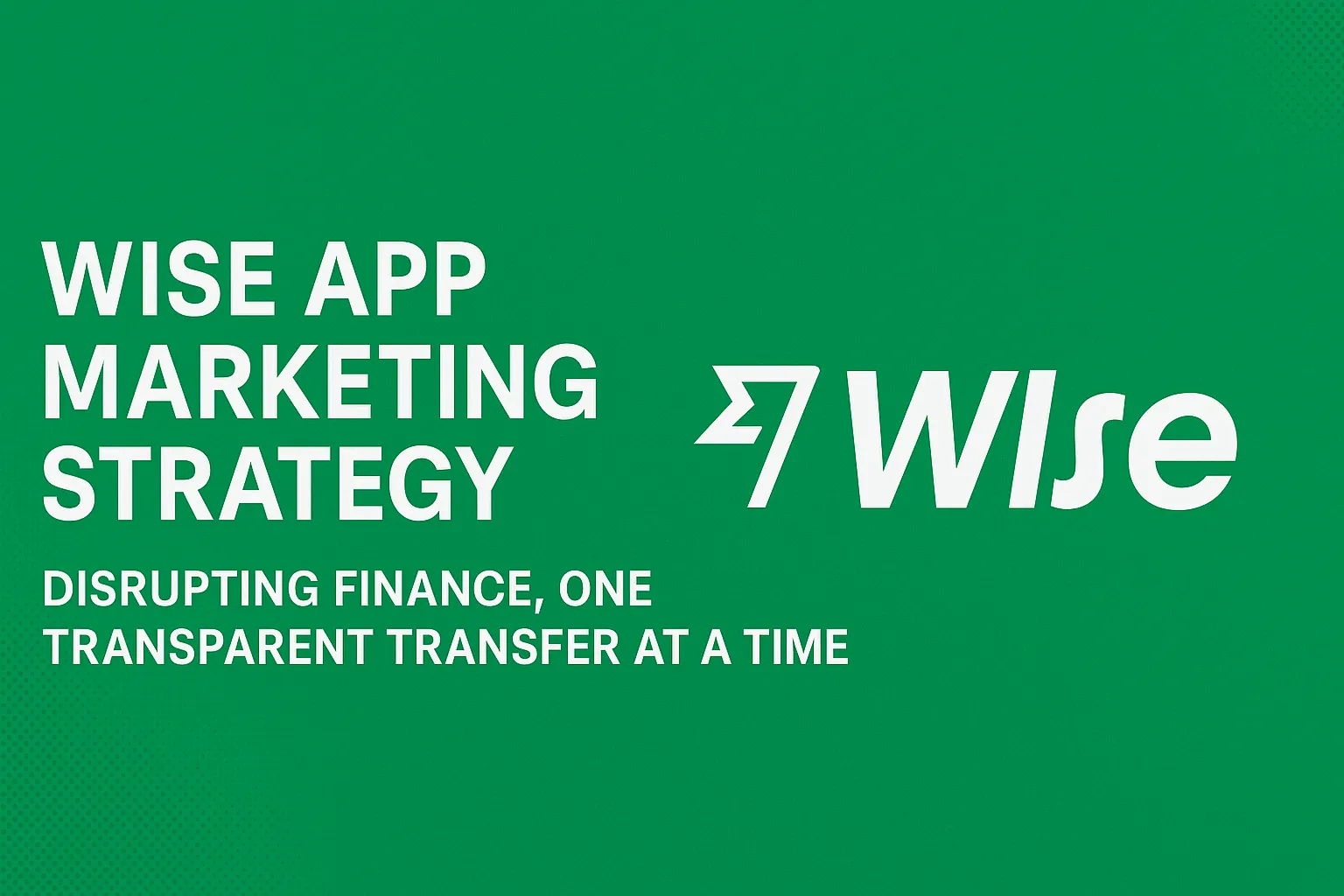 "Wise App Marketing Strategy banner with green background, white bold text, and Wise logo"