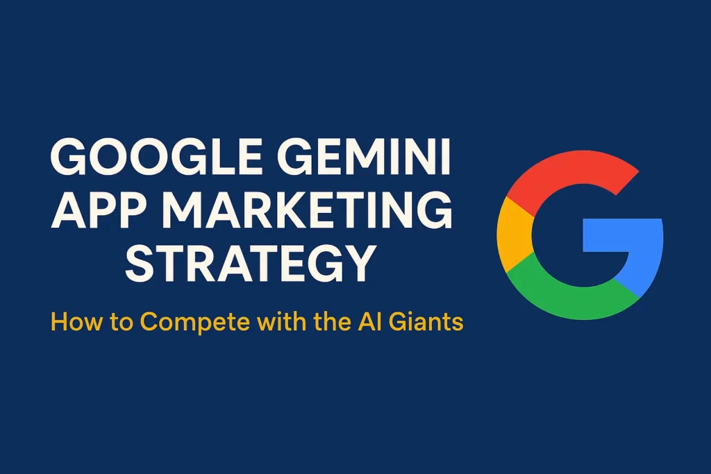 “Banner image with the title ‘Google Gemini App Marketing Strategy: How to Compete with the AI Giants’ in bold white and yellow-orange text on a dark blue background, alongside a colorful Google logo.”