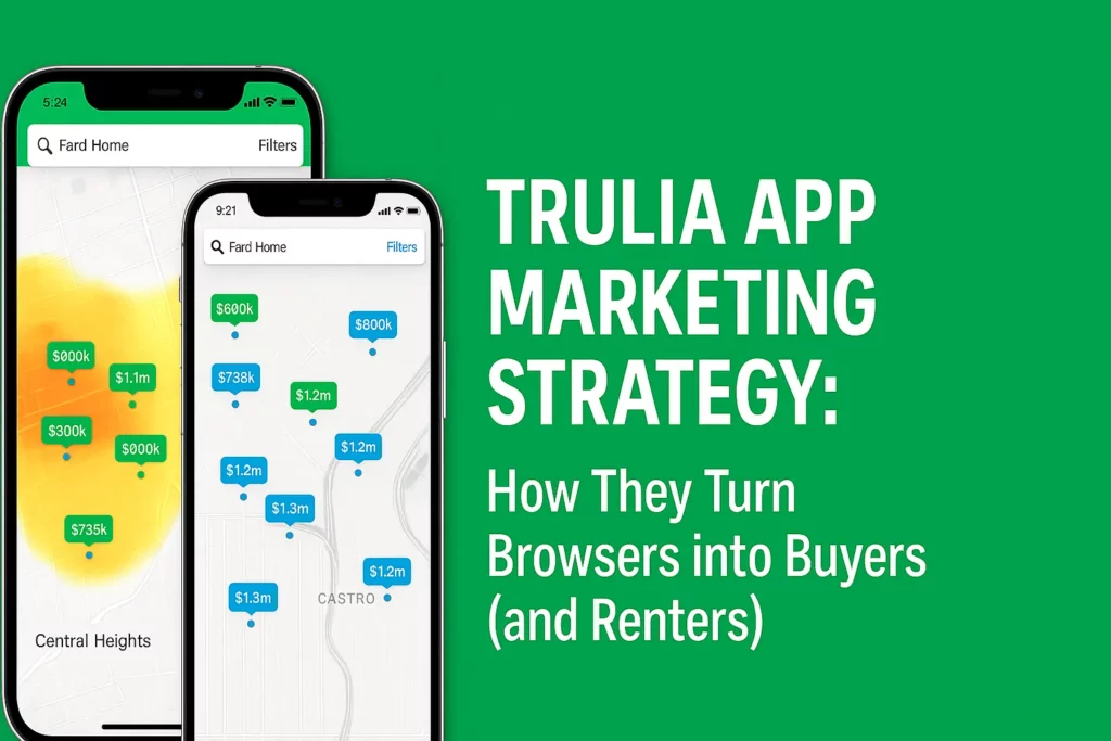 Two smartphones display Trulia’s heat map and listing prices against a green background, with the headline “Trulia App Marketing Strategy: How They Turn Browsers into Buyers (and Renters)” in bold white text.
