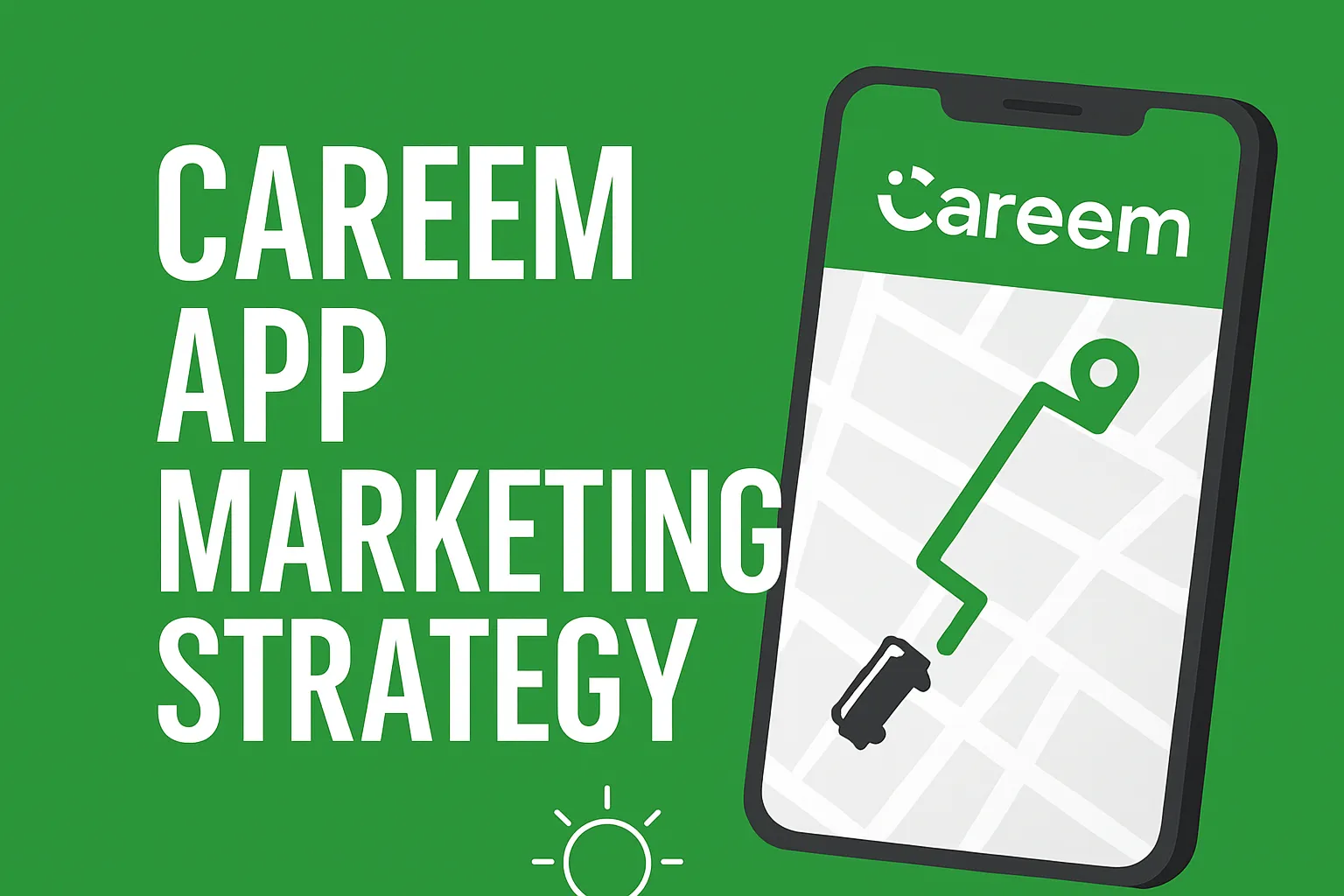 Careem App Marketing Strategy banner with green background, white text, and smartphone showing app map interface.
