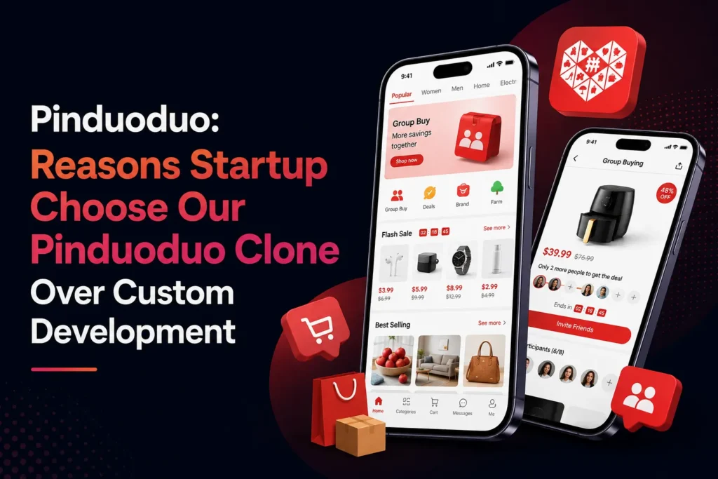 Reasons startups choose a Pinduoduo clone over custom ecommerce app development