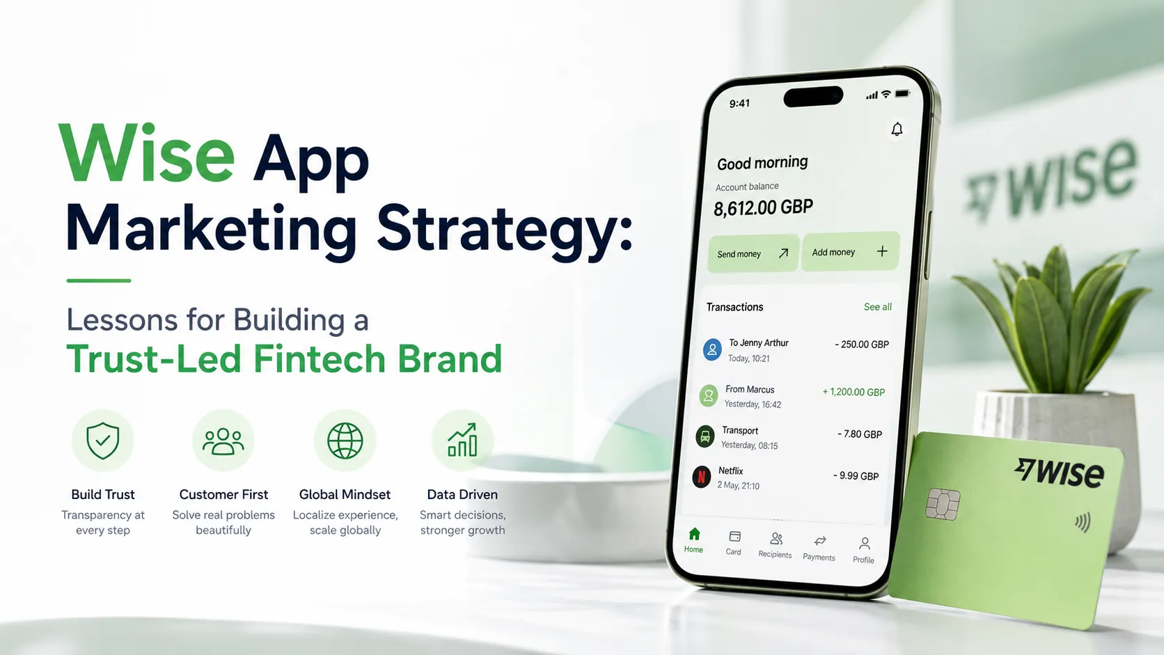 Wise app marketing strategy for building a trust-led fintech brand with customer-first growth and global mindset