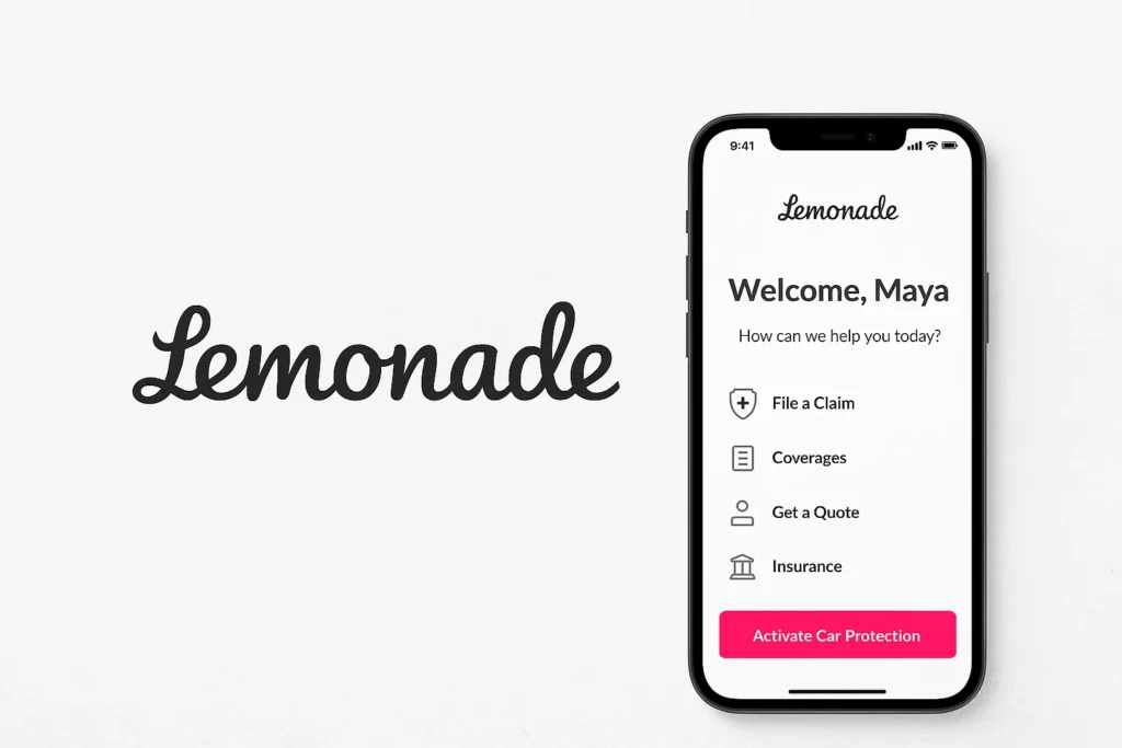 Lemonade insurance mobile app interface showing a clean welcome screen with the text “Welcome, Maya.” The options displayed include filing a claim, checking coverages, getting a quote, and viewing insurance details. A prominent pink button labeled “Activate Car Protection” appears at the bottom of the screen. On the left side of the image, the Lemonade logo is shown in its signature handwritten-style font. The design uses a white minimalist background, reflecting Lemonade’s modern digital-first approach to renters, homeowners, and pet insurance.