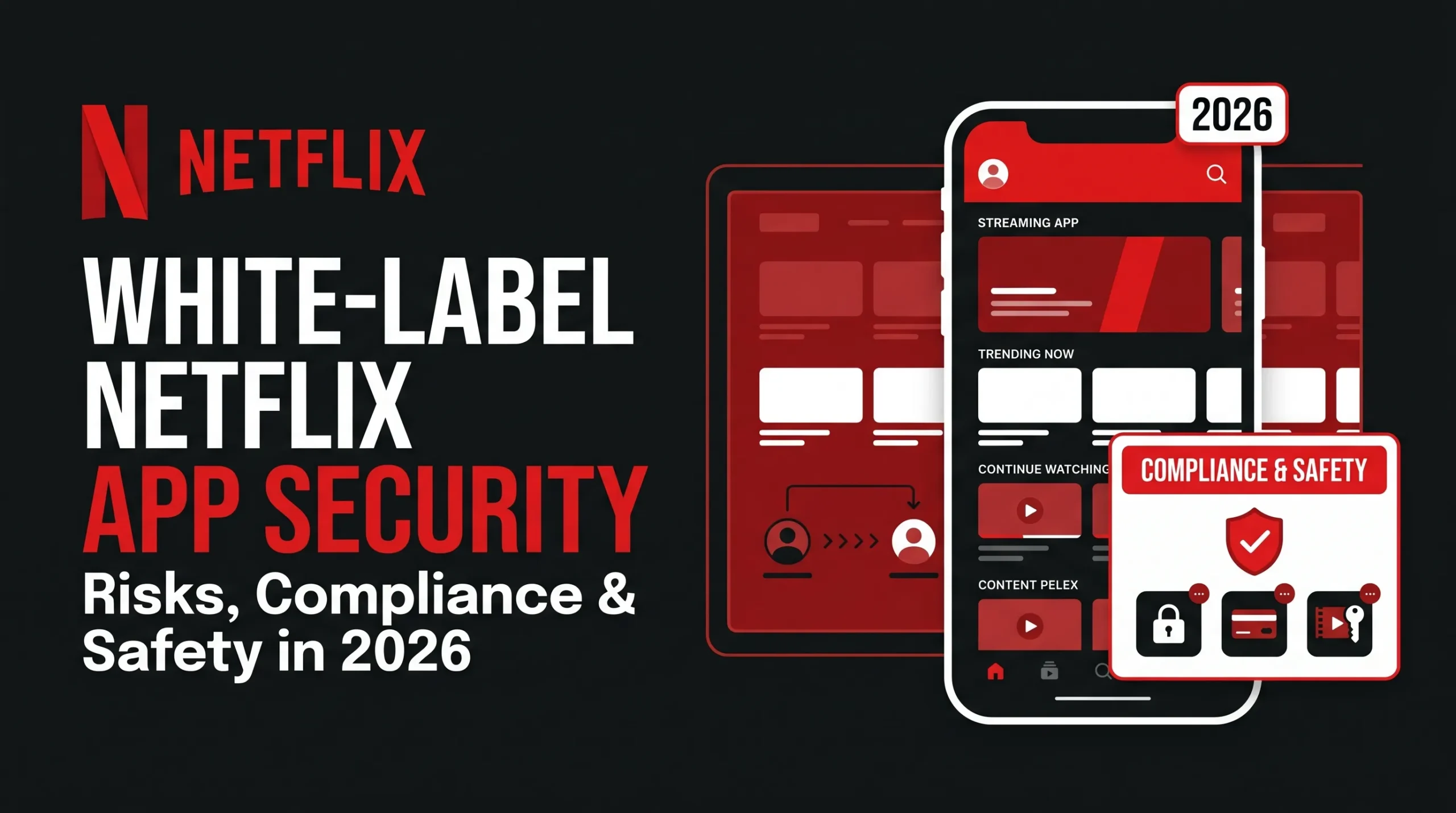 Netflix app security banner showing a white-label streaming app interface with compliance and safety features, user protection, secure payments, content access controls, and 2026 security standards.