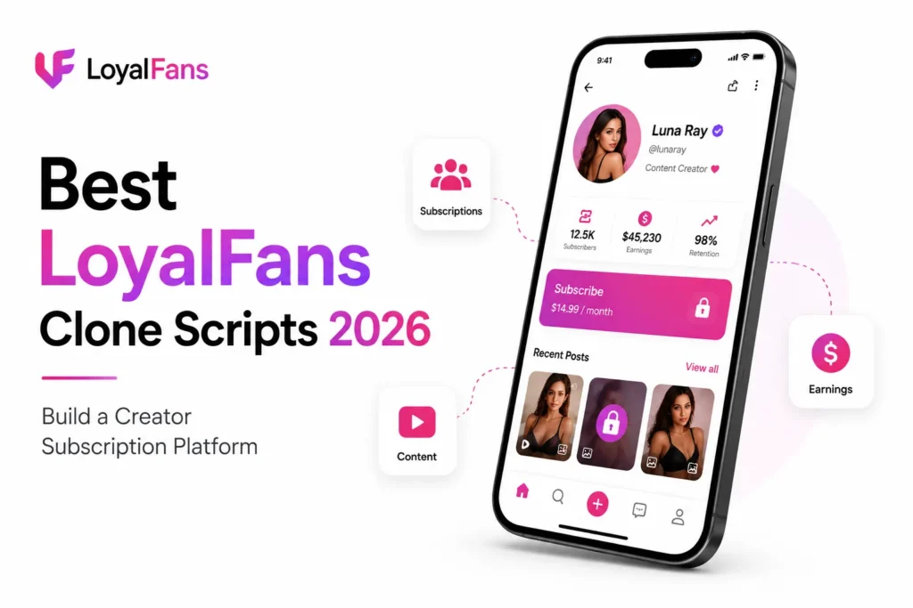 Best LoyalFans clone scripts for building a creator subscription platform with subscriptions, content, and earnings