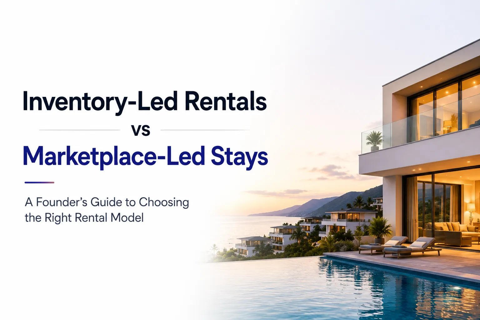 Inventory-led rentals vs marketplace-led stays showing different vacation rental business models for founders