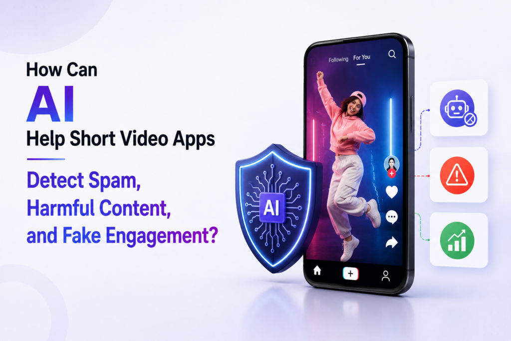 AI helping short video apps detect spam, harmful content, and fake engagement
