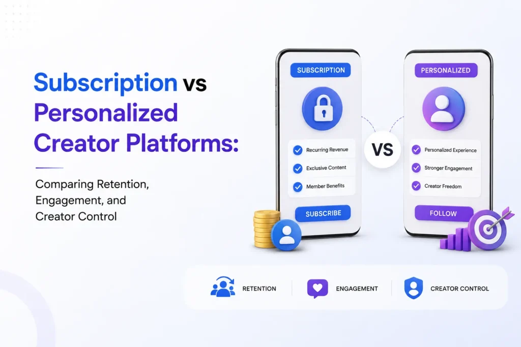Subscription vs personalized creator platforms comparison covering retention, engagement, and creator control