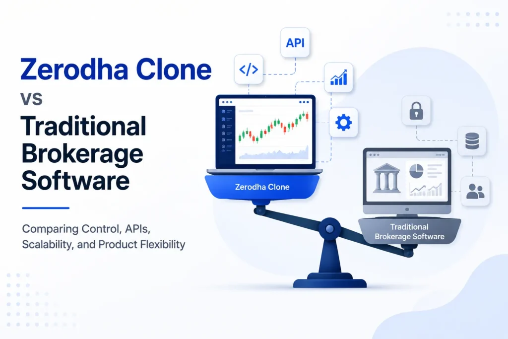 Zerodha clone vs traditional brokerage software comparison covering control, APIs, scalability, product flexibility, security, and data management