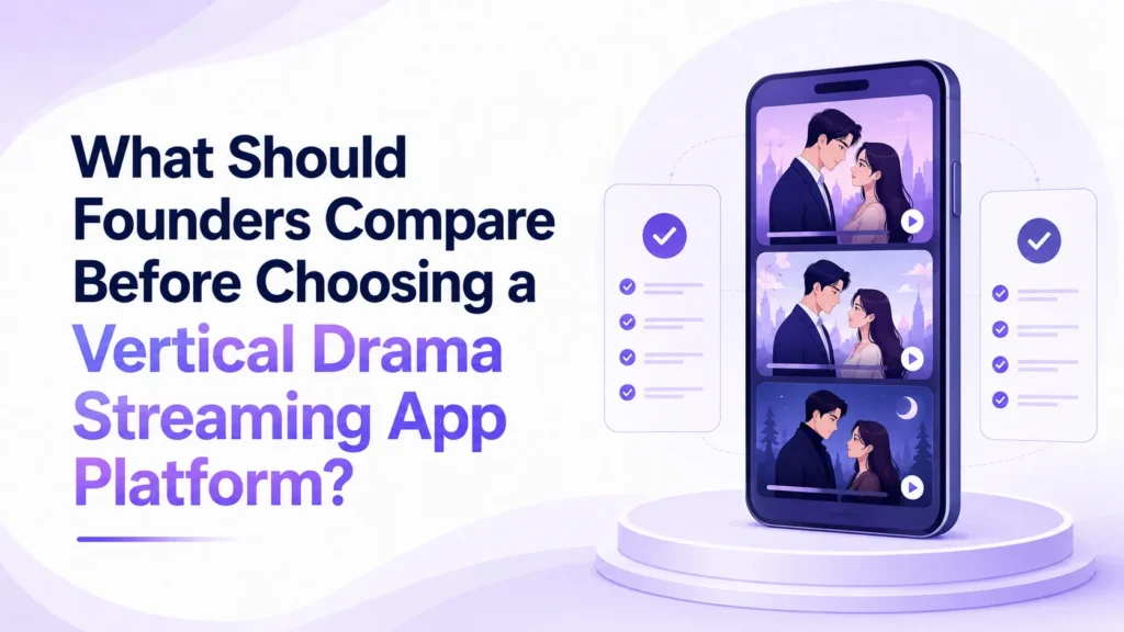 Vertical drama streaming app platform comparison showing mobile episodic content, viewing experience, monetization, platform controls, and launch readiness